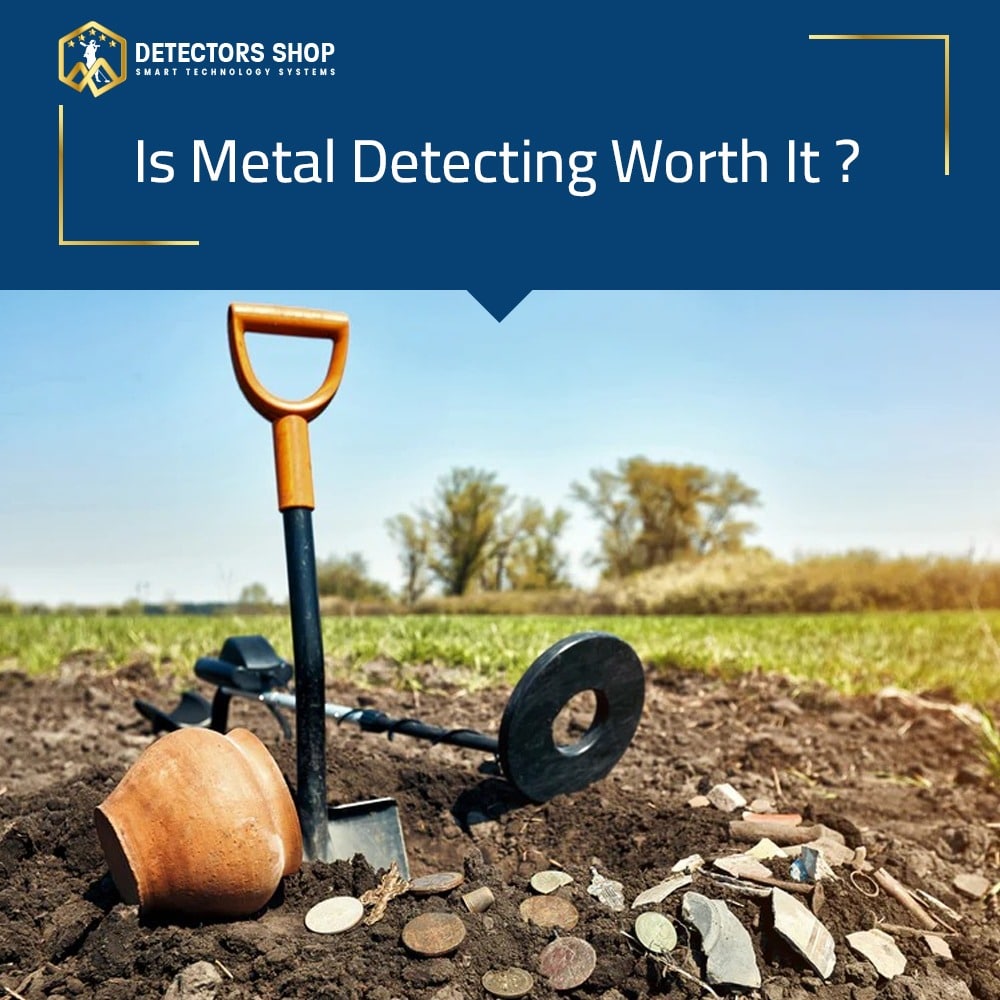 Metal Detecting Worth It